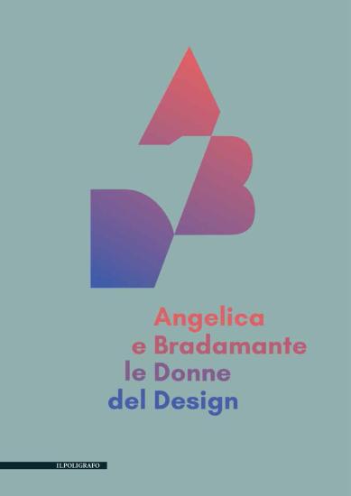 Angelica e Bradamante le donne del design