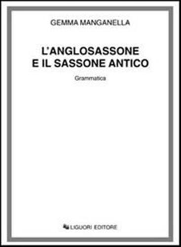 L'anglosassone E Il Sassone Antico. Grammatica