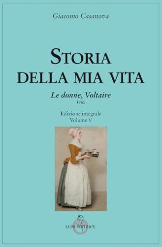 Storia Della Mia Vita. Ediz. Integrale. Vol. 5