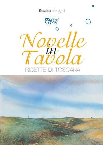 Novelle In Tavola. Ricette Di Toscana