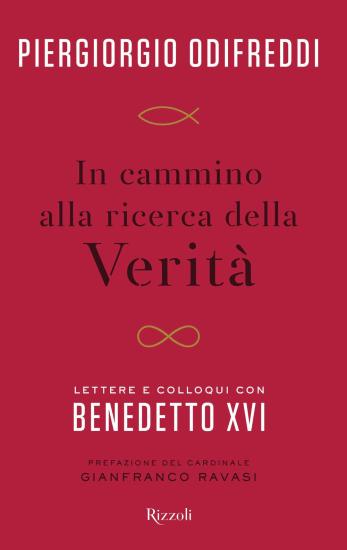 In cammino alla ricerca della verit. Lettere e colloqui con Benedetto XVI