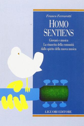 Homo Sentiens. Giovani E Musica. La Rinascita Della Comunit Dallo Spirito Della Nuova Musica