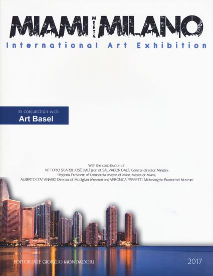 Miami meets Milano. International art exhibition. Catalogo della mostra (Miami, 1-6 dicembre 2018) Ediz. italiana e inglese