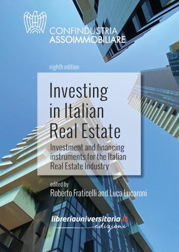 Investing In Italian Real Estate. Investment And Financing Instruments For The Italian Real Estate Industry