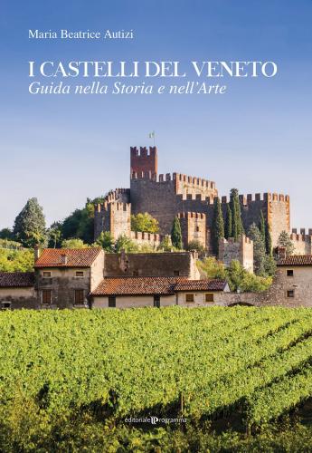 I Castelli Del Veneto. Guida Nella Storia E Nell'arte