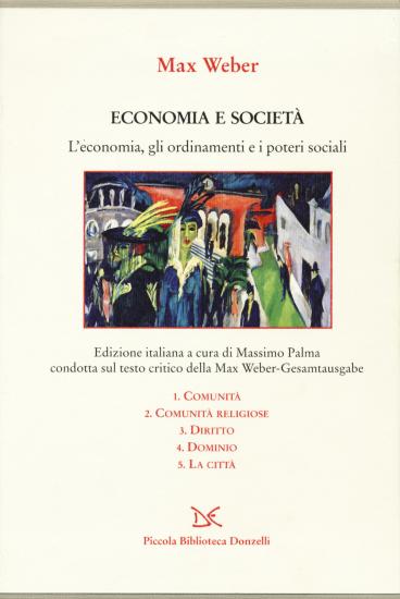 Economia e societ. L'economia, gli ordinamenti e i poteri sociali: Comunit-Comunit religiose-Diritto-Dominio-La citt