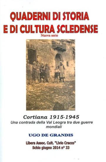 Cortiana 1915-1945. Una contrada della Val Leogra tra due guerre mondiali