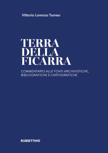 Terra Della Ficarra. Commentario Alle Fonti Archivistiche, Bibliografiche E Cartografiche