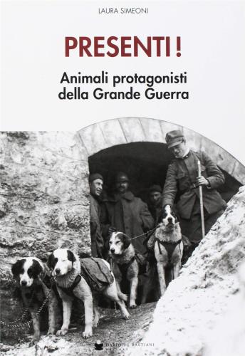 Presenti! Muli E Altri Animali Protagonisti Della Grande Guerra. Con Poster