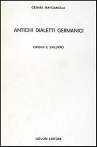 Antichi Dialetti Germanici. Origini E Sviluppo
