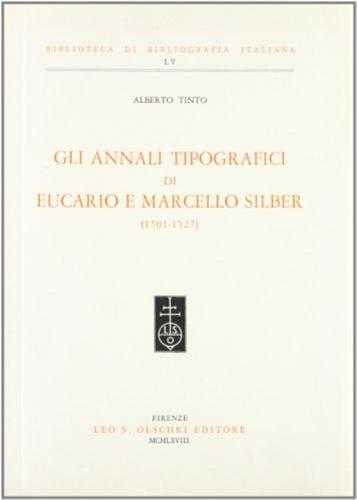 Gli Annali Tipografici Di Eucario E Marcello Silber (1501-1527)