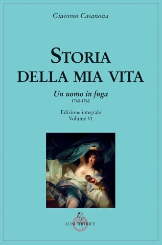 Storia Della Mia Vita. Ediz. Integrale. Vol. 6