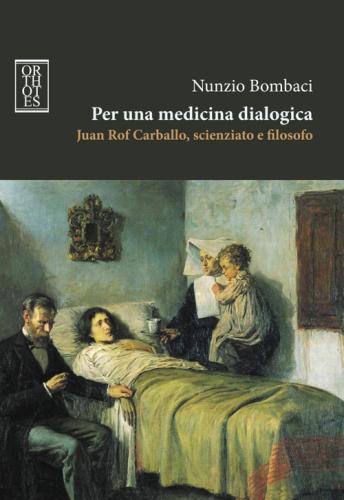 Per Una Medicina Dialogica. Juan Rof Carballo, Scienziato E Filosofo