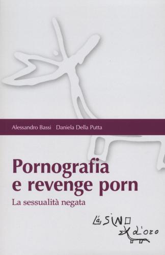 Pornografia E Revenge Porn. La Sessualit Negata