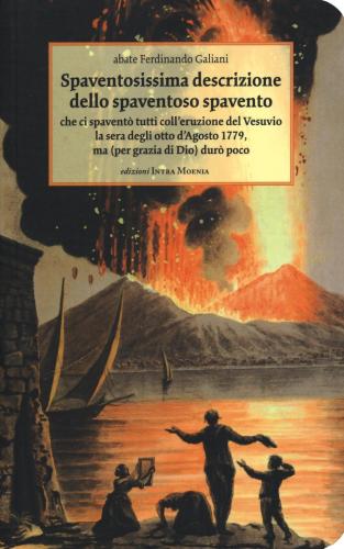 Spaventosissima Descrizione Dello Spaventoso Spavento Che Ci Spavent Tutti Coll'eruzione Del Vesuvio La Sera Degli Otto D'agosto 1779...