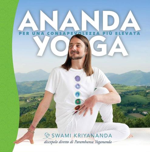 Ananda Yoga. Per Una Consapevolezza Pi Elevata