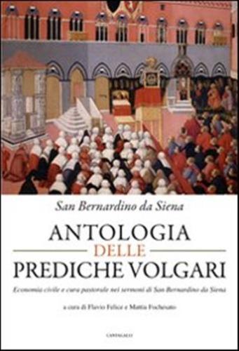 Antologia Delle Prediche Volgari. Economia Civile E Cura Pastorale Nelle Prediche Di San Bernardino Da Siena