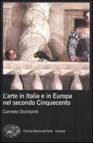 L'arte In Italia E In Europa Nel Secondo Cinquecento. Ediz. Illustrata