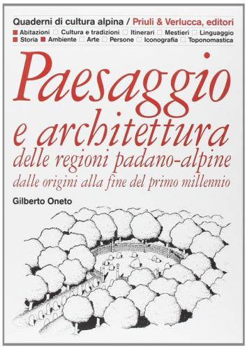 Paesaggio E Architettura Delle Regioni Padano-alpine Dalle Origini Alla Fine Del Primo Millennio