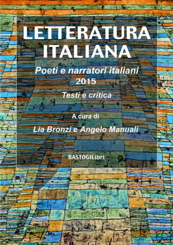 Letteratura Italiana. Poeti E Narratori Italiani 2015, Testi E Critica