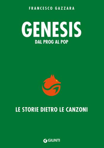 Genesis. Dal Prog Al Pop. Le Storie Dietro Le Canzoni