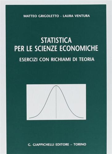 Statistica Per Le Scienze Economiche. Esercizi Con Richiami Di Teoria