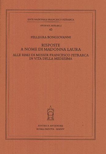 Risposte A Nome Di Madonna Laura Alle Rime Di Messer Francesco Petrarca In Vita Della Medesima