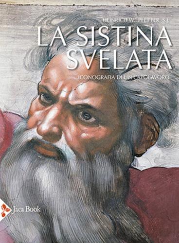 La Sistina Svelata. Iconografia Di Un Capolavoro