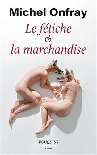 Le Ftiche & La Marchandise: Capitalisme & Rification