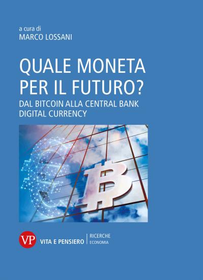 Quale moneta per il futuro? Dal Bitcoin alla Central Bank Digital Currency