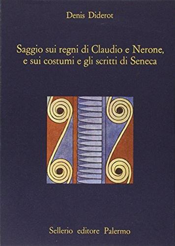 Saggio Sui Regni Di Claudio E Nerone, E Sui Costumi E Gli Scritti Di Seneca