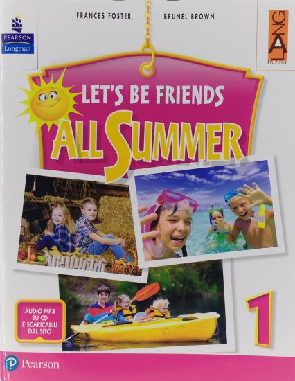 Let's be friends all summer. 1 Per la Scuola elementare. Con espansione online. Con CD-ROM. Vol. 1