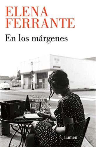 En Los Margenes/ In The Margins: Sobre El Placer De Leer Y Escribir/ On The Pleasures Of Reading And Writing