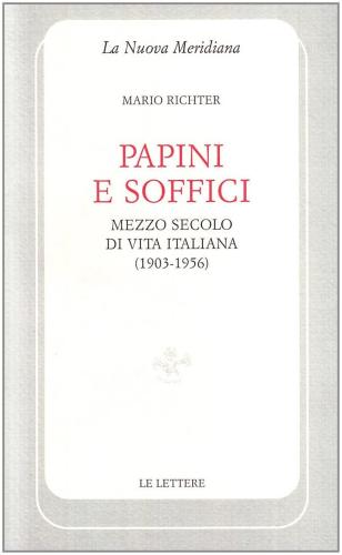 Papini E Soffici. Mezzo Secolo Di Vita Italiana (1903-1956)