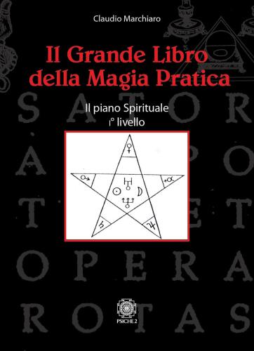 Il Grande Libro Della Magia Pratica. Il Piano Spirituale. 1 Livello