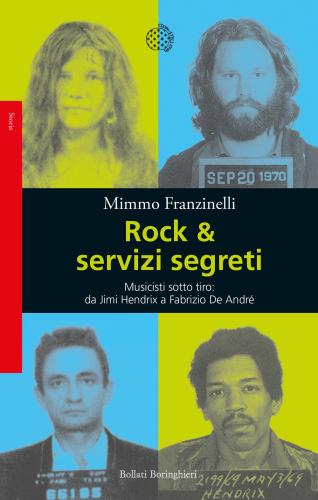 Rock & Servizi Segreti. Musicisti Sotto Tiro: Da Jimi Hendrix A Fabrizio De Andr. Nuova Ediz.