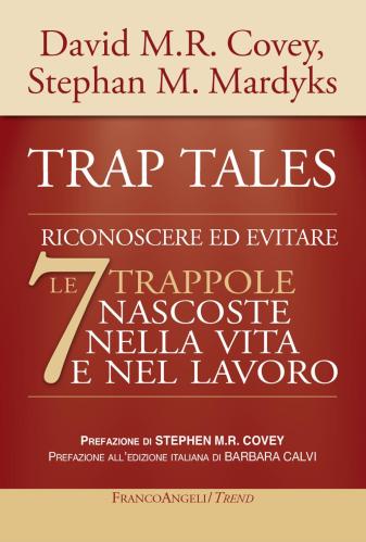 Trap Tales. Riconoscere Ed Evitare Le 7 Trappole Nascoste Nella Vita E Nel Lavoro