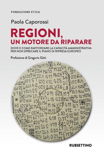 Regioni, Un Motore Da Riparare. Dove E Come Rafforzare La Capacit Amministrativa Per Non Sprecare Il Piano Di Ripresa Europeo