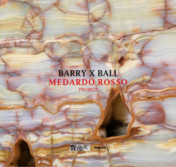 Barry x Ball. Medardo Rosso project. Ediz. a colori