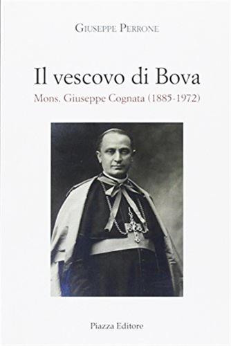 Il Vescovo Di Bova. Mons. Giuseppe Cognata (1885-1972)