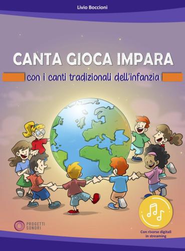 Canta Gioca Impara Con I Canti Tradizionali Dell'infanzia. Con Risorse Online