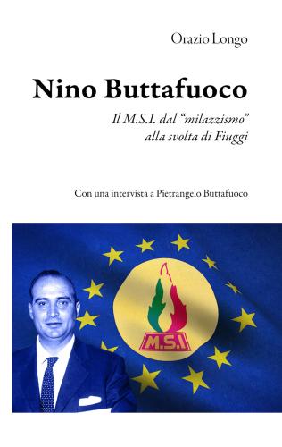 Nino Buttafuoco. Il M.s.i. Dal milazzismo Alla Svolta Di Fiuggi