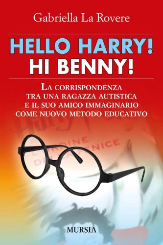Hello Harry! Hi Benny. La Corrispondenza Tra Una Ragazza Autistica E Il Suo Amico Immaginario Come Nuovo Metodo Educativo