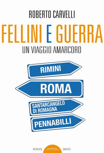 Fellini E Guerra. Un Viaggio Amarcord