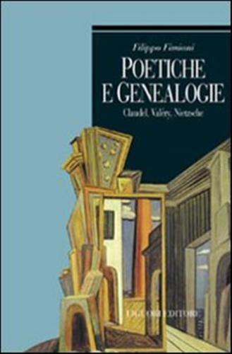 Poetiche E Genealogie. Claudel, Valry, Nietzsche