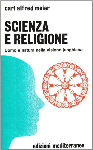 Scienza E Religione. Uomo E Natura Nella Visione Junghiana