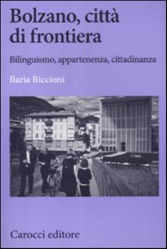 Bolzano, Citt Di Frontiera. Bilinguismo, Appartenenza, Cittadinanza