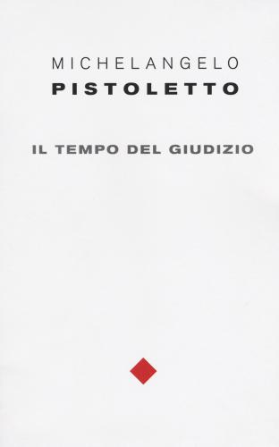 Michelangelo Pistoletto. Il Tempo Del Giudizio. Ediz. Italiana E Inglese