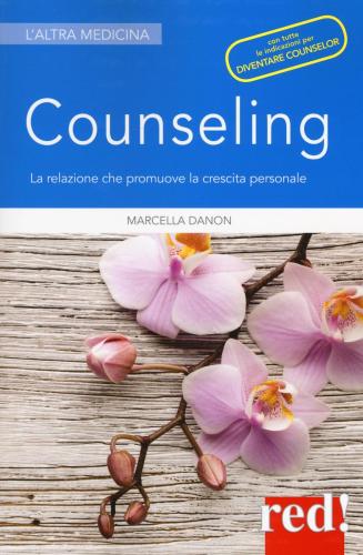 Counseling. La Relazione Che Promuove La Crescita Personale