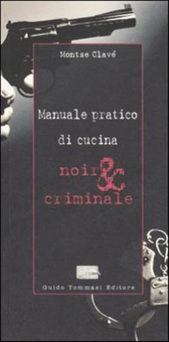 Manuale Pratico Di Cucina Noir & Criminale